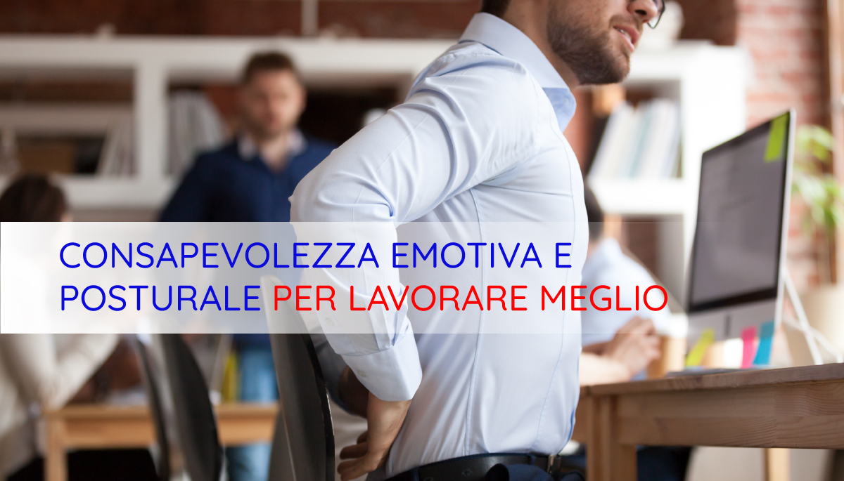 Consapevolezza emotiva e posturale per lavorare meglio